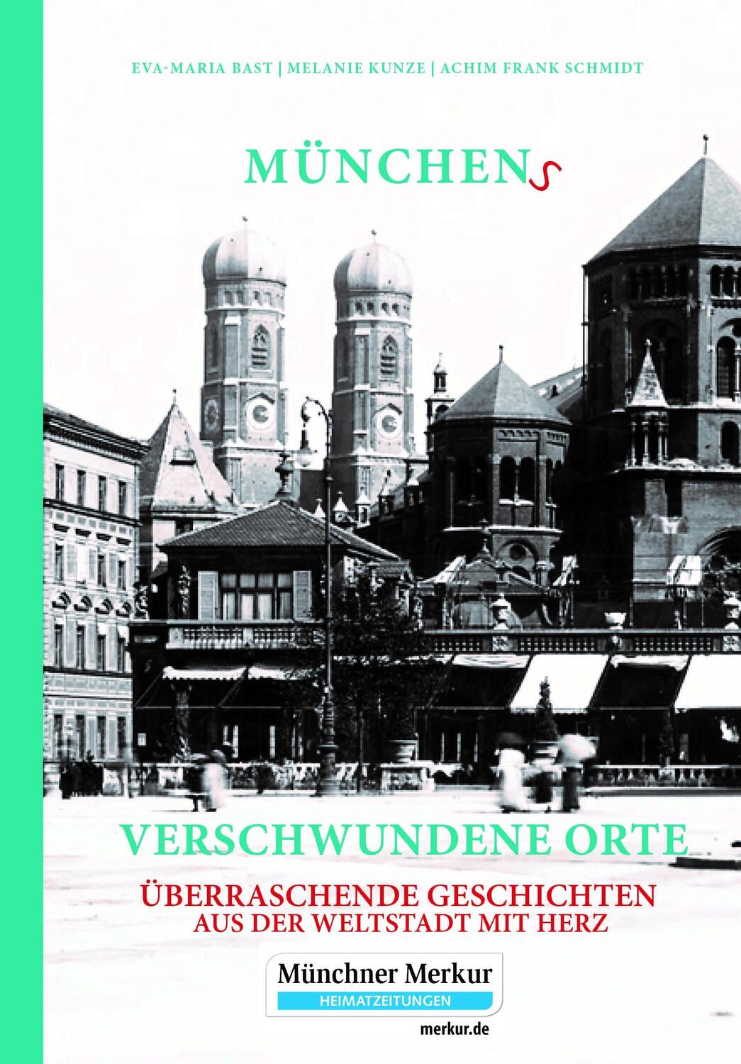 Cover: 9783946581765 | Münchens verschwundene Orte | Eva-Maria Bast (u. a.) | Buch | Deutsch