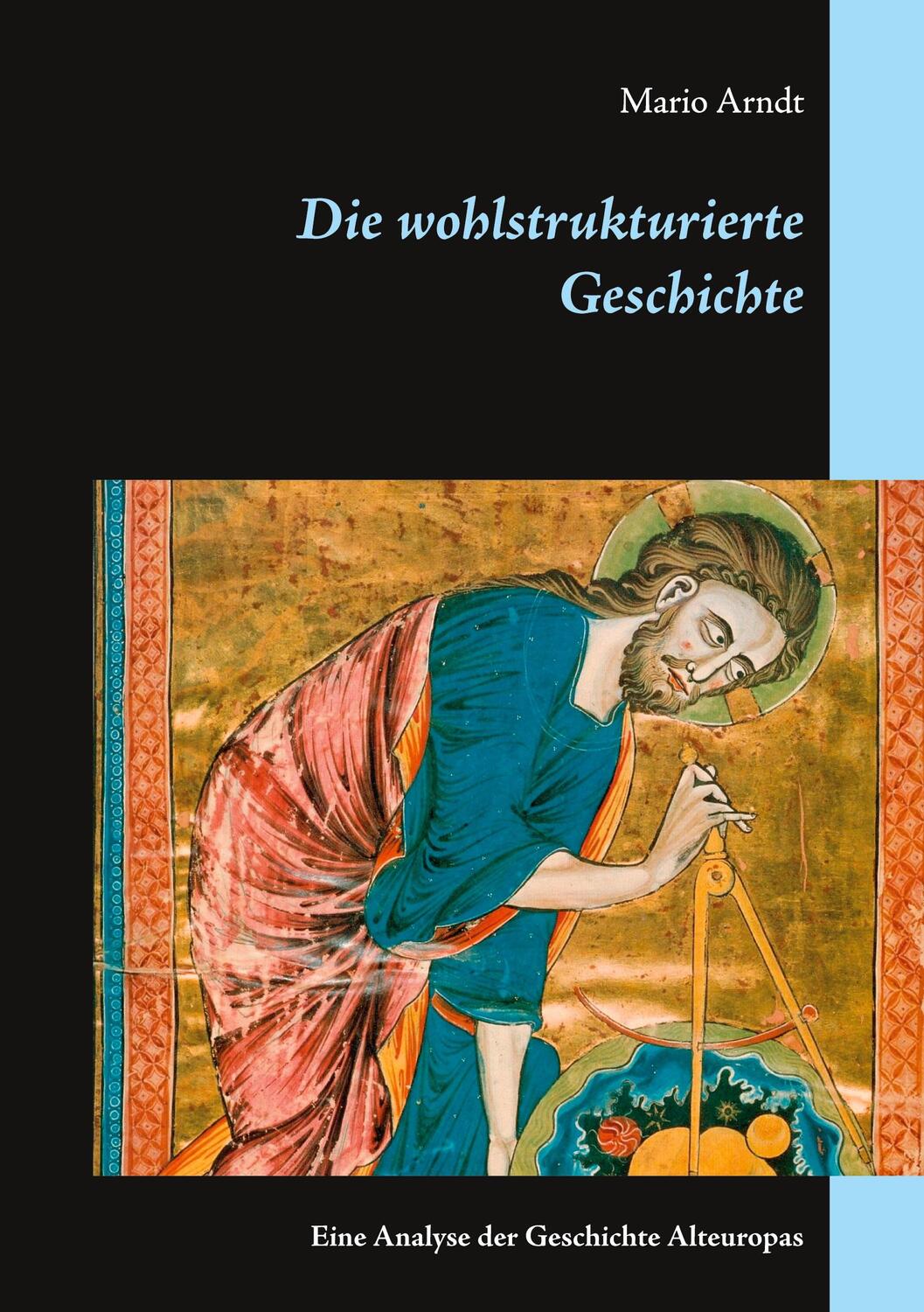 Cover: 9783738645583 | Die wohlstrukturierte Geschichte | Mario Arndt | Taschenbuch | Deutsch