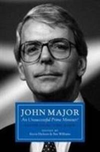 Cover: 9781785900679 | John Major: An Unsuccessful Prime Minister? | Reappraising John Major