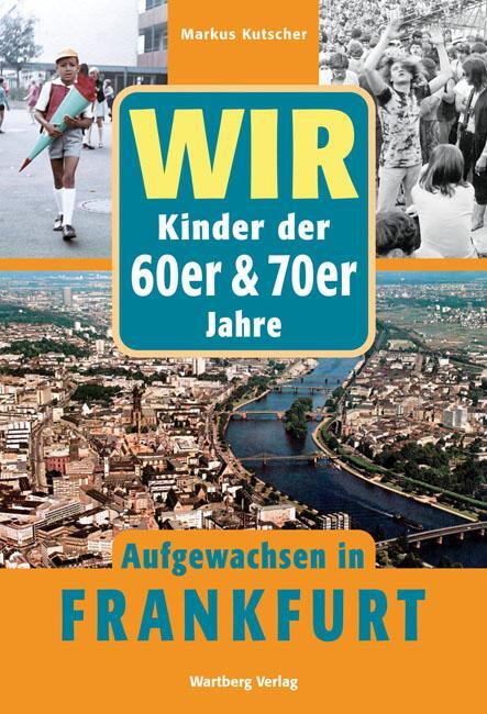 Cover: 9783831318476 | Wir. Kinder der 60er/70er Jahre. Aufgewachsen in Frankfurt | Kutscher