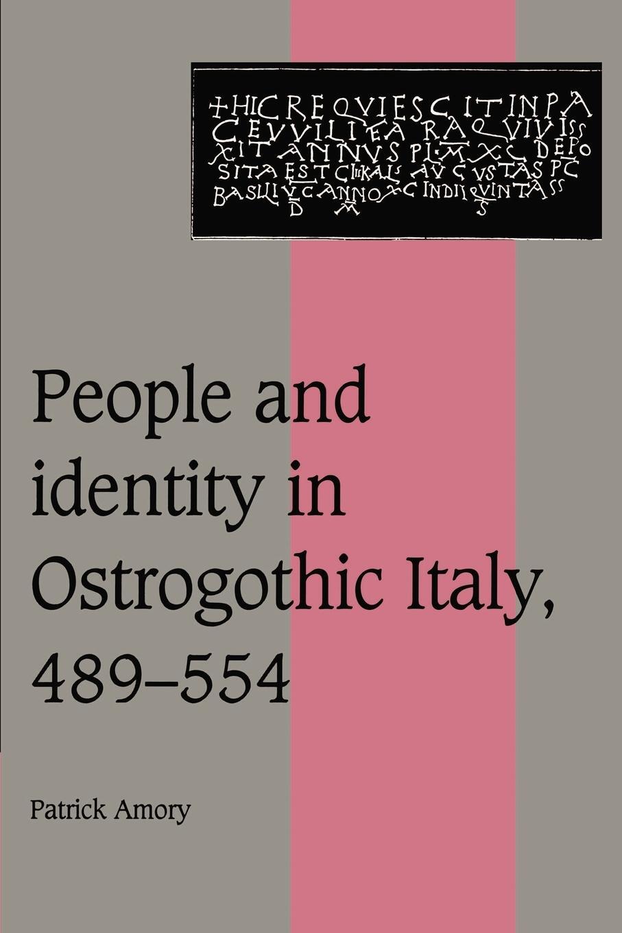 Cover: 9780521526357 | People and Identity in Ostrogothic Italy, 489 554 | Patrick Amory