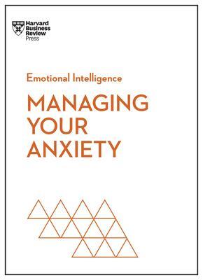 Cover: 9781647825645 | Managing Your Anxiety (HBR Emotional Intelligence Series) | Buch | XII