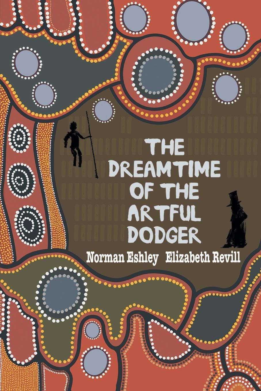 Cover: 9781789826265 | The Dreamtime of the Artful Dodger | Norman Eshley (u. a.) | Buch
