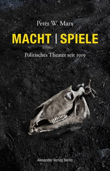Cover: 9783895815164 | Macht Spiele | Politisches Theater seit 1919 | Peter W. Marx | Buch