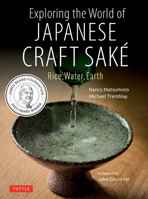 Cover: 9784805316511 | Exploring the World of Japanese Craft Sake: Rice, Water, Earth | Buch