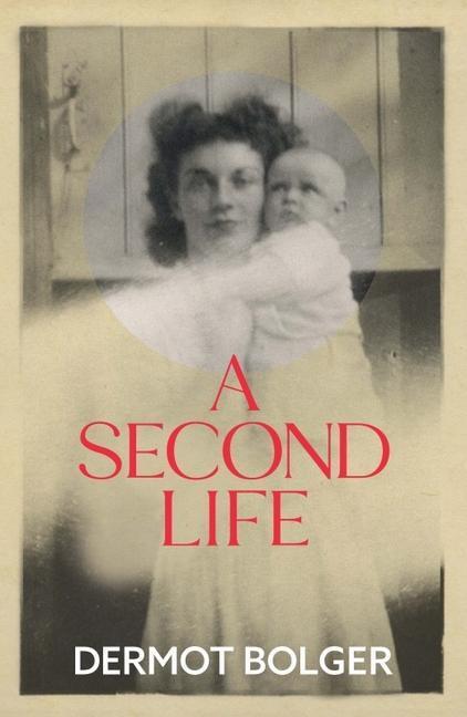Cover: 9781848408524 | A Second Life | Dermot Bolger | Taschenbuch | Englisch | 2022