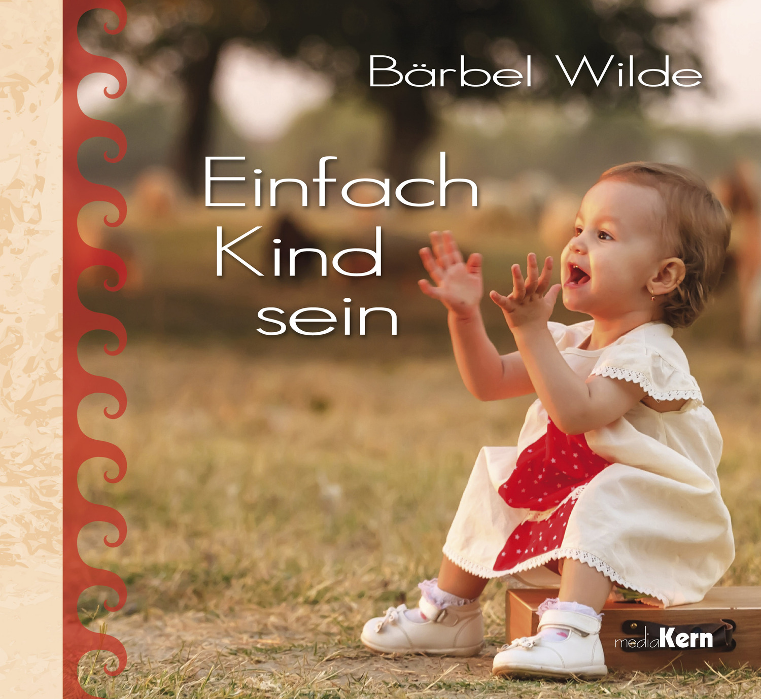 Cover: 9783842935389 | Einfach Kind sein | Bärbel Wilde | Buch | 48 S. | Deutsch | 2014