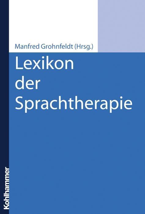 Cover: 9783170186651 | Lexikon der Sprachtherapie | Manfred Grohnfeldt | Buch | 418 S. | 2007