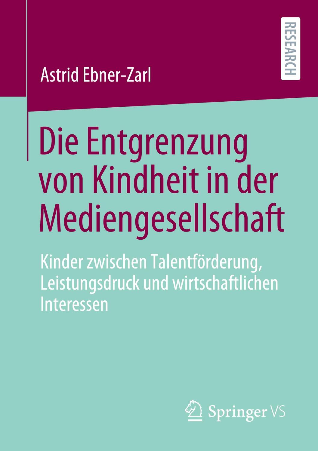 Cover: 9783658319700 | Die Entgrenzung von Kindheit in der Mediengesellschaft | Ebner-Zarl
