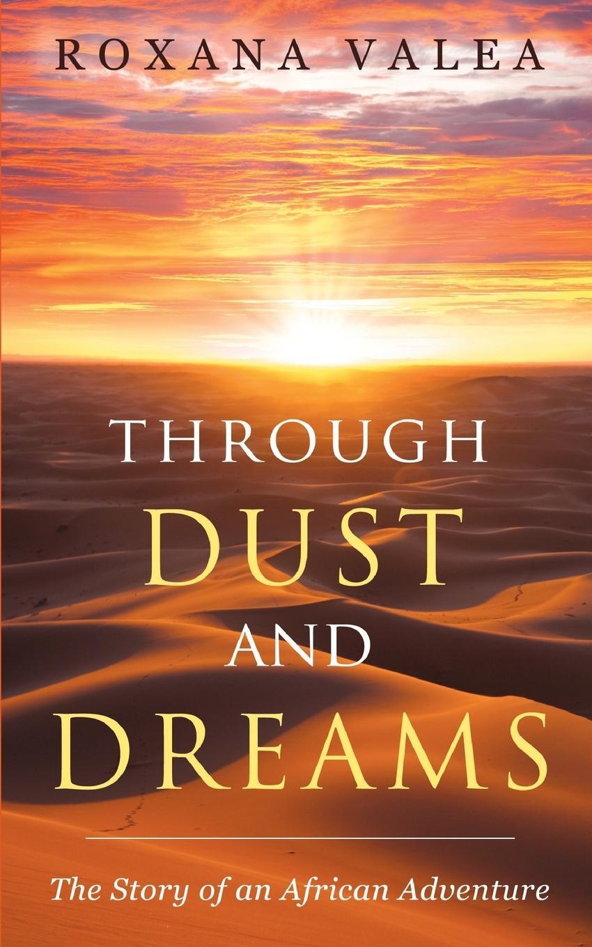 Cover: 9780993130908 | Through Dust and Dreams | The Story of an African Adventure | Valea