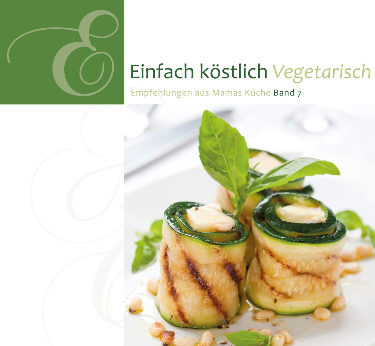 Cover: 9783869541471 | Einfach Köstlich 07. Vegetarisch | Empfehlungen aus Mamas Küche | Buch