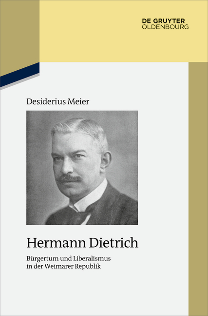 Cover: 9783110681543 | Hermann Dietrich | Bürgertum und Liberalismus in der Weimarer Republik