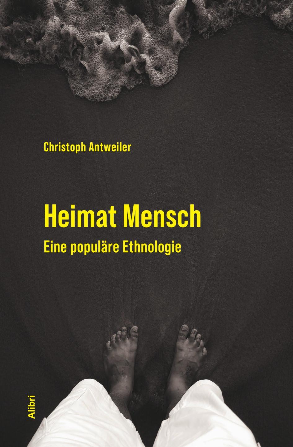Cover: 9783865693594 | Heimat Mensch | Was uns alle verbindet | Christoph Antweiler | Buch