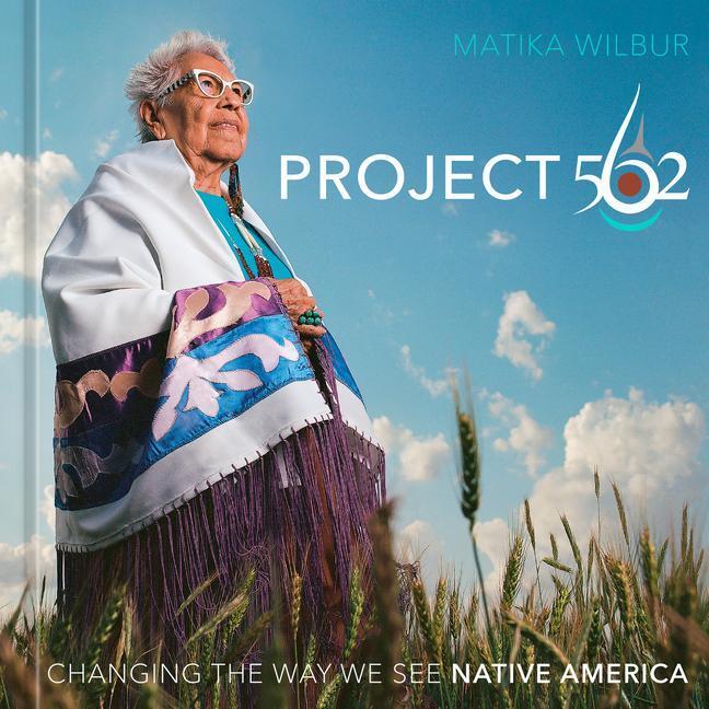 Cover: 9781984859525 | Project 562 | Changing the Way We See Native America | Matika Wilbur