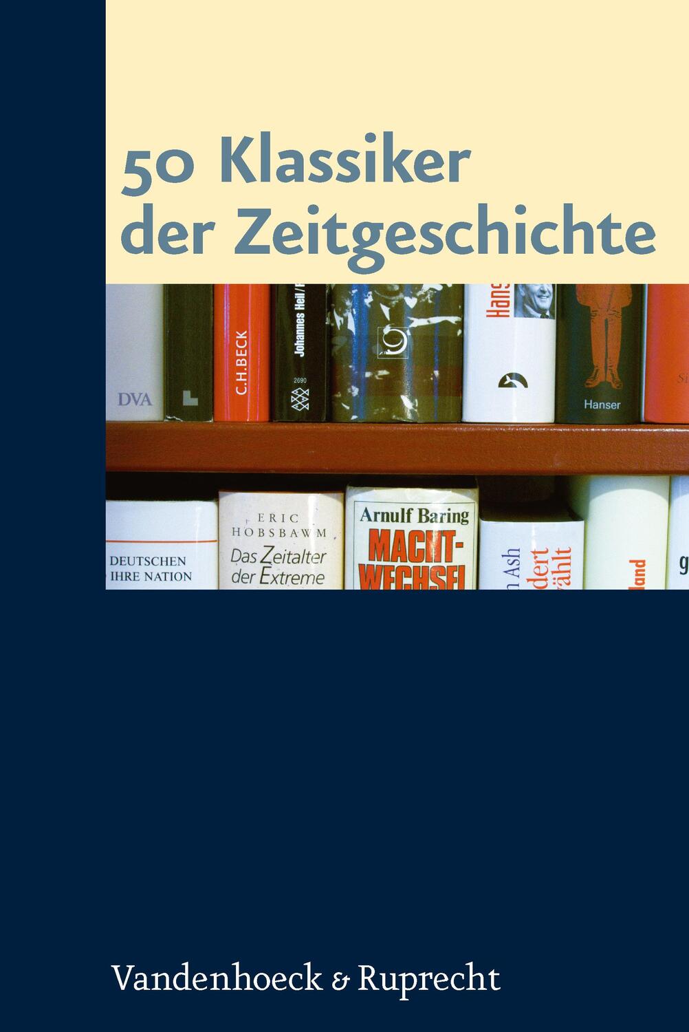 Cover: 9783525360248 | 50 Klassiker der Zeitgeschichte | Martin Sabrow (u. a.) | Buch | 2007