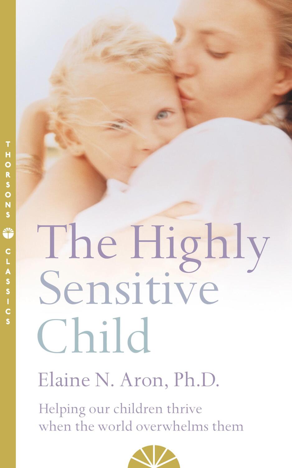 Cover: 9780007163939 | The Highly Sensitive Child | Elaine N. Aron | Taschenbuch | Englisch