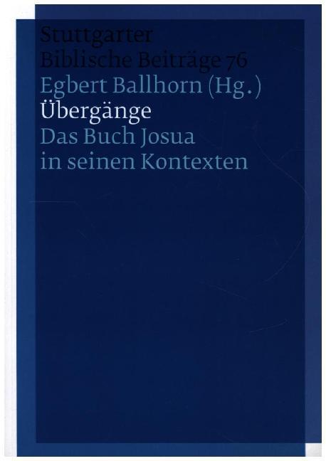 Cover: 9783460007611 | Übergänge | Das Buch Josua in seinen Kontexten | Egbert Ballhorn