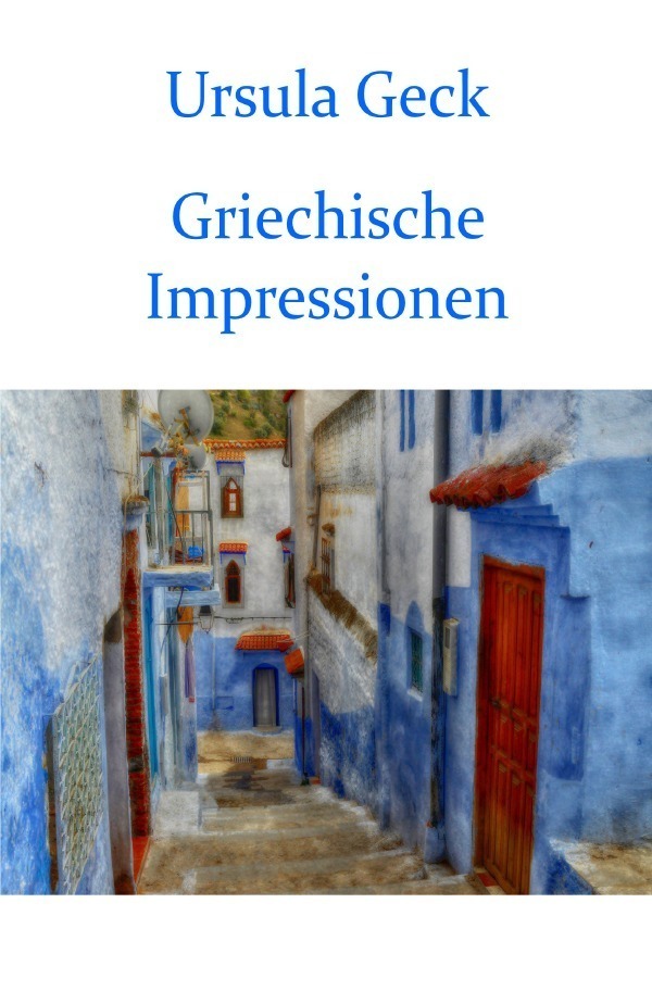 Cover: 9783748508144 | Griechische Impressionen | Ursula Geck | Taschenbuch | 96 S. | Deutsch