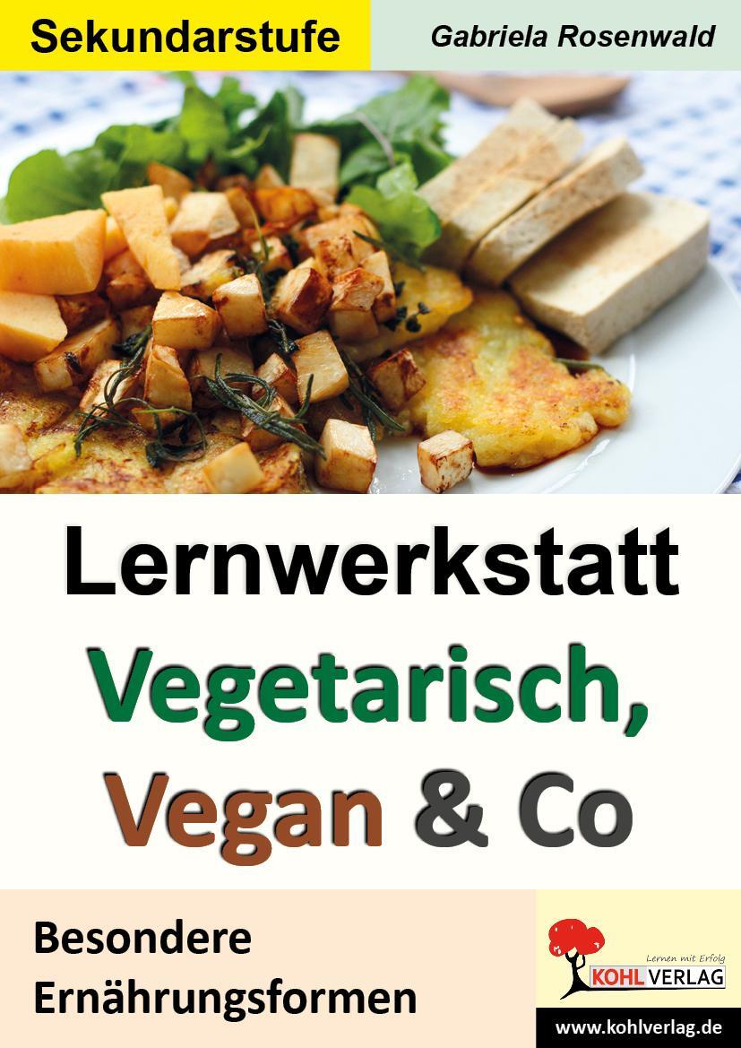 Cover: 9783956864605 | Lernwerkstatt Vegetarisch, Vegan & Co | Besondere Ernährungsformen