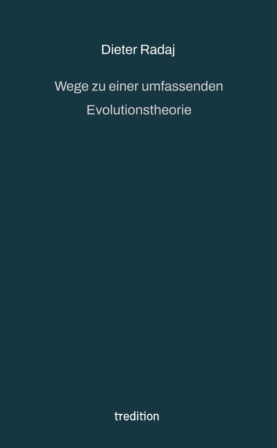Cover: 9783347651777 | Wege zu einer umfassenden Evolutionstheorie | Dieter Radaj | Buch