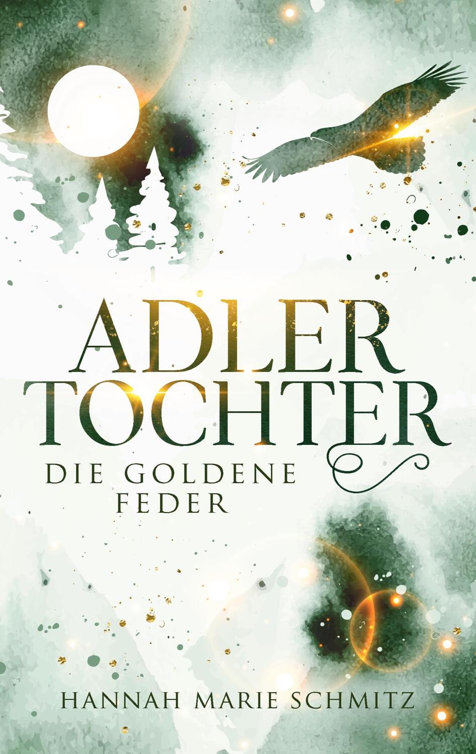Cover: 9783754393659 | Adlertochter | Die goldene Feder | Hannah Marie Schmitz | Taschenbuch