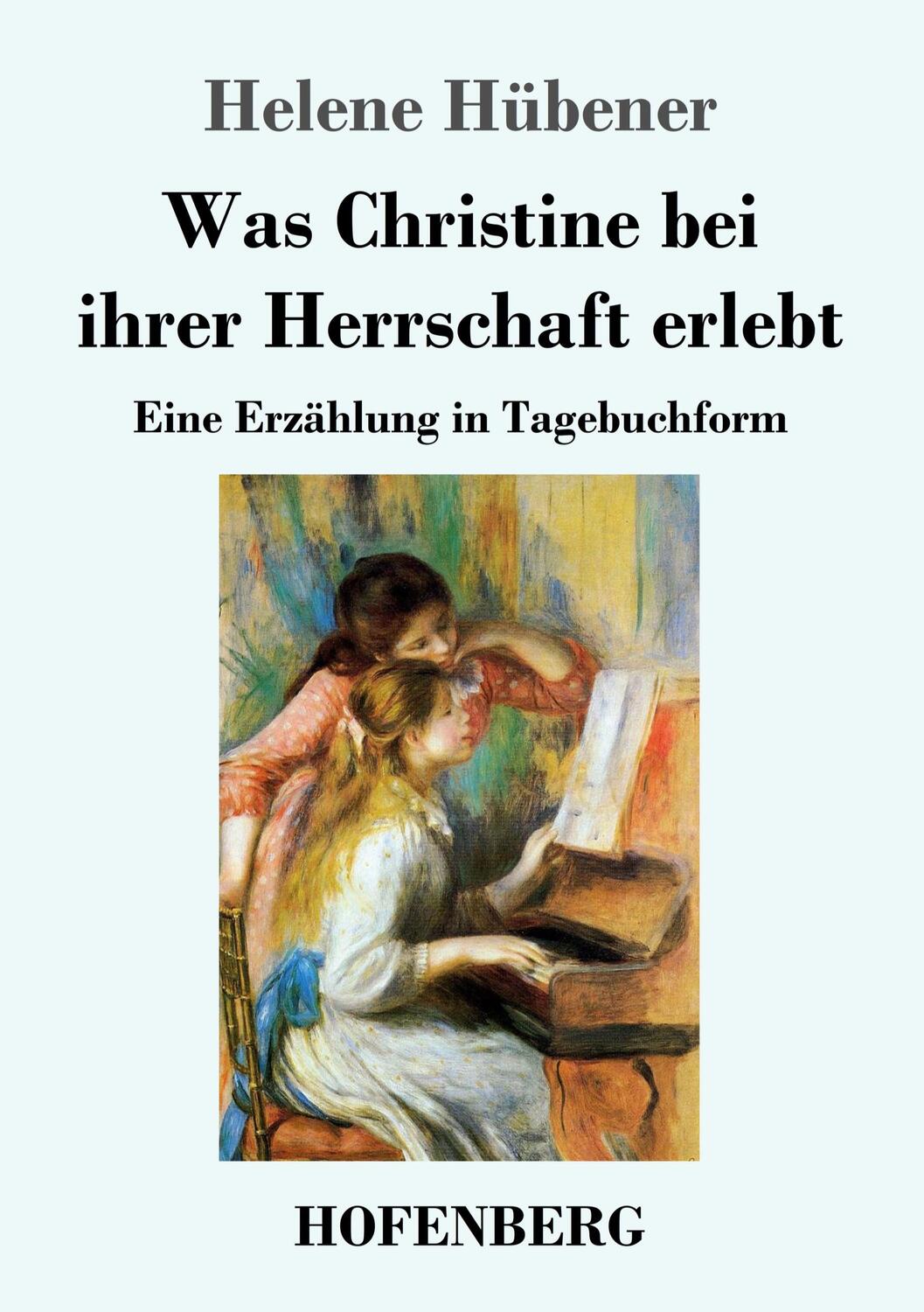 Cover: 9783743736412 | Was Christine bei ihrer Herrschaft erlebt | Helene Hübener | Buch