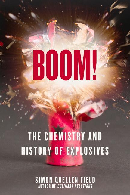 Cover: 9781613738054 | Boom!: The Chemistry and History of Explosives | Simon Quellen Field
