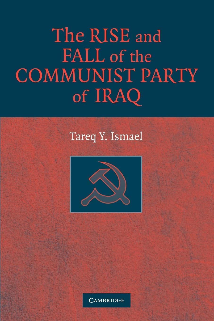 Cover: 9781107405219 | The Rise and Fall of the Communist Party of Iraq | Tareq Y. Ismael