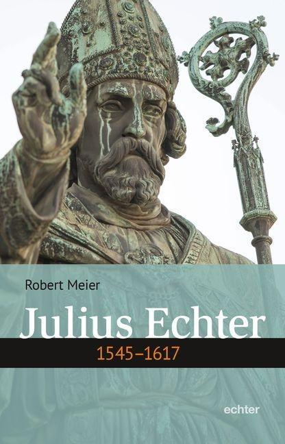 Cover: 9783429039974 | Julius Echter | 1545-1617 | Robert Meier | Taschenbuch | 168 S. | 2017