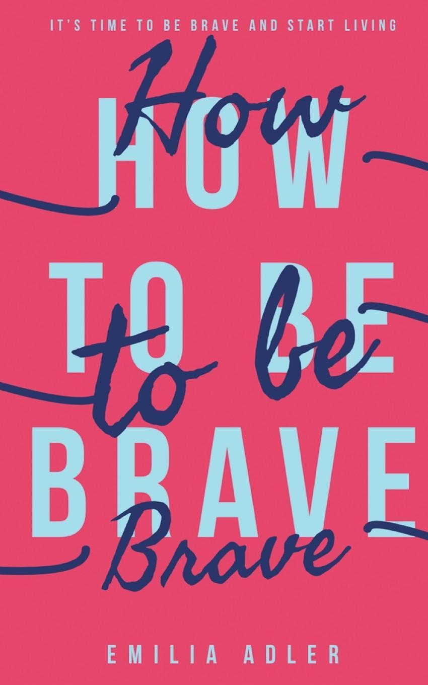 Cover: 9781839753671 | How to be Brave | Emilia Adler | Taschenbuch | Paperback | Englisch