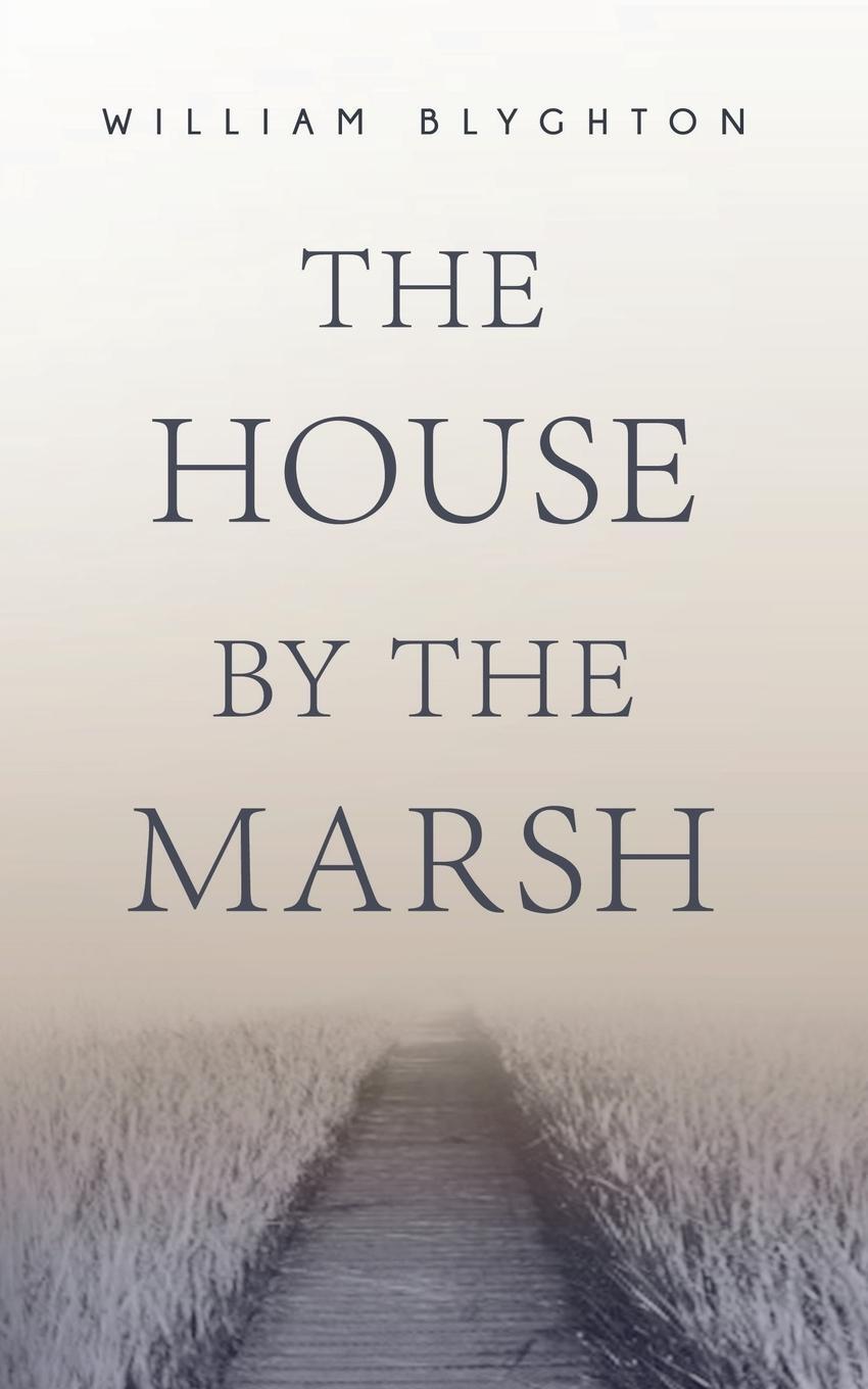 Cover: 9780993385988 | The House by the Marsh | William Blyghton | Taschenbuch | Paperback