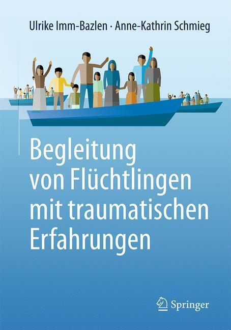 Cover: 9783662495605 | Begleitung von Flüchtlingen mit traumatischen Erfahrungen | Buch