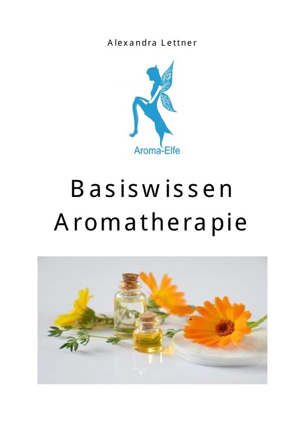Cover: 9783746769981 | Basiswissen Aromatherapie | Aroma-Elfe | Alexandra Lettner | Buch