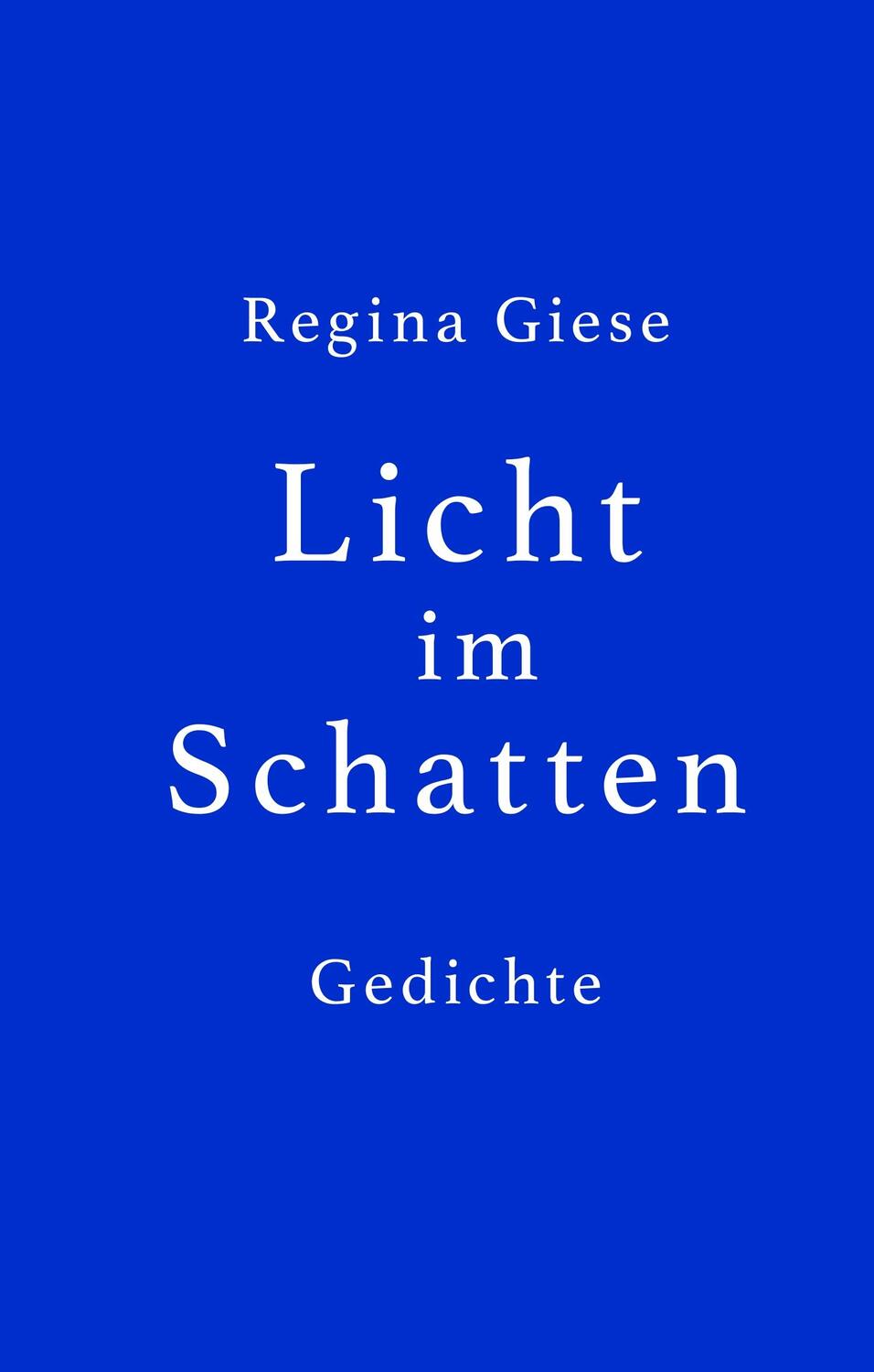 Cover: 9783751961479 | Licht im Schatten | Gedichte | Regina Giese | Buch | Books on Demand