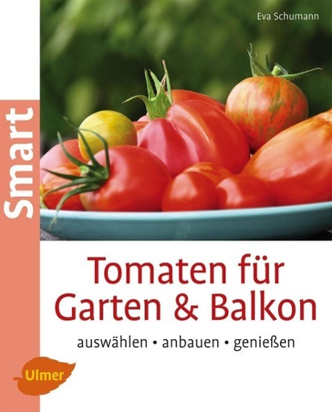 Cover: 9783800182695 | Tomaten für Garten und Balkon | Auswählen, anbauen, genießen | Buch