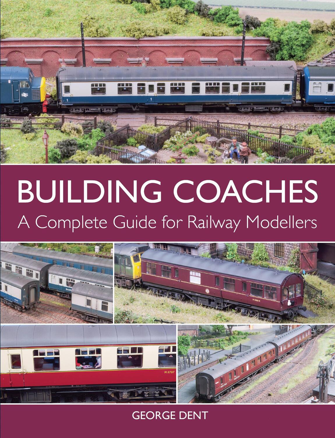 Cover: 9781785002052 | Building Coaches | A Complete Guide for Railway Modellers | Dent