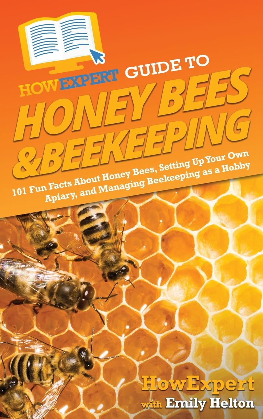 Cover: 9781648919411 | HowExpert Guide to Honey Bees &amp; Beekeeping | Howexpert (u. a.) | Buch