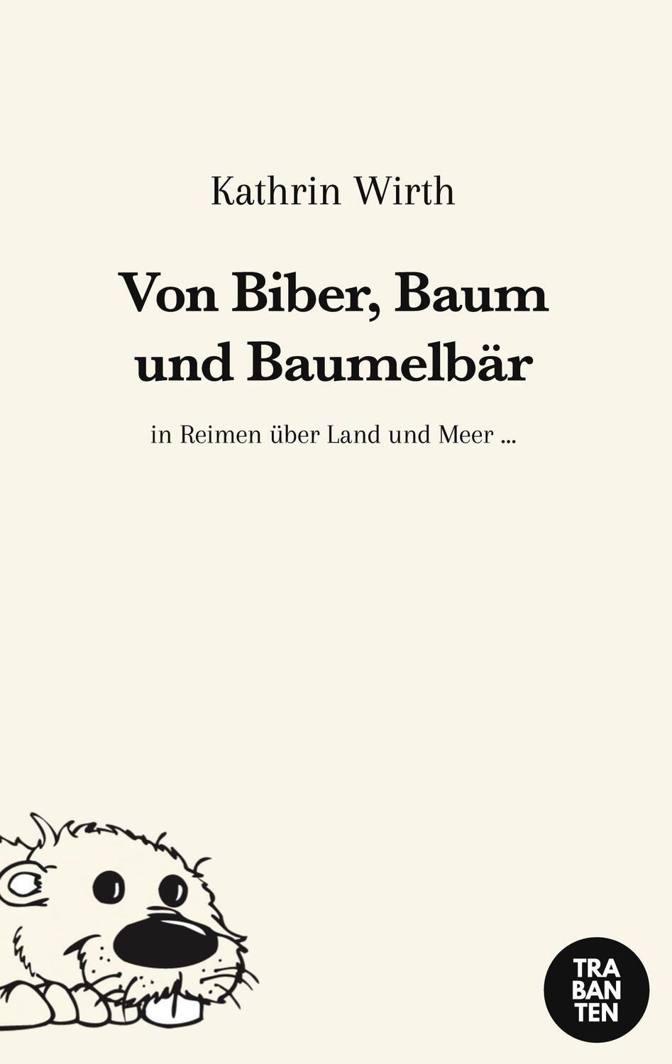 Cover: 9783986970642 | Von Biber, Baum und Baumelbär | In Reimen über Land und Meer | Wirth
