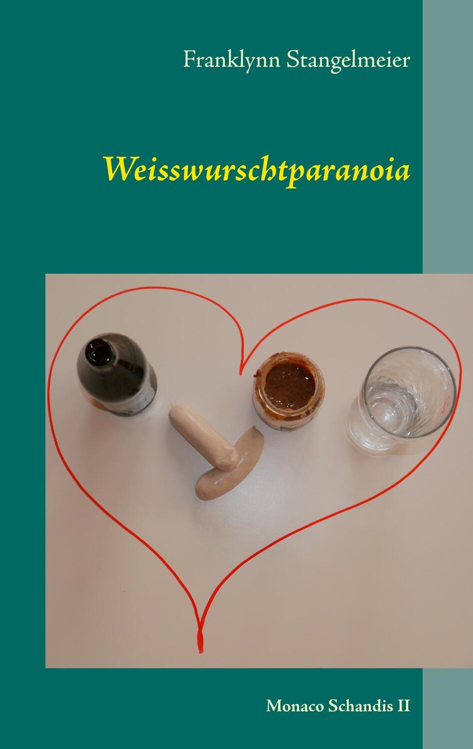 Cover: 9783738610369 | Weisswurschtparanoia | Monaco Schandis II | Franklynn Stangelmeier