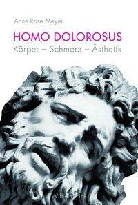 Cover: 9783770551385 | Homo dolorosus | Körper, Schmerz, Ästhetik | Anne-Rose Meyer | Buch