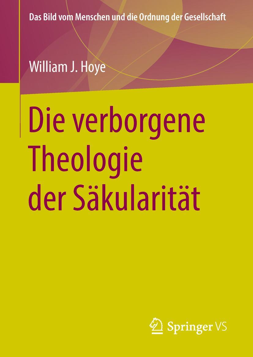 Cover: 9783658210939 | Die verborgene Theologie der Säkularität | William J. Hoye | Buch | ix