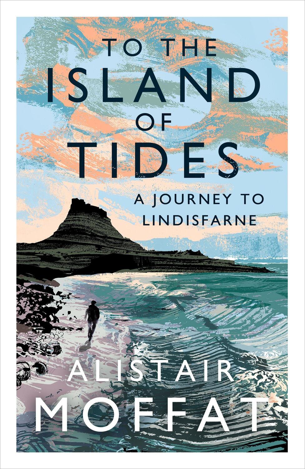 Cover: 9781786896346 | To the Island of Tides | A Journey to Lindisfarne | Alistair Moffat