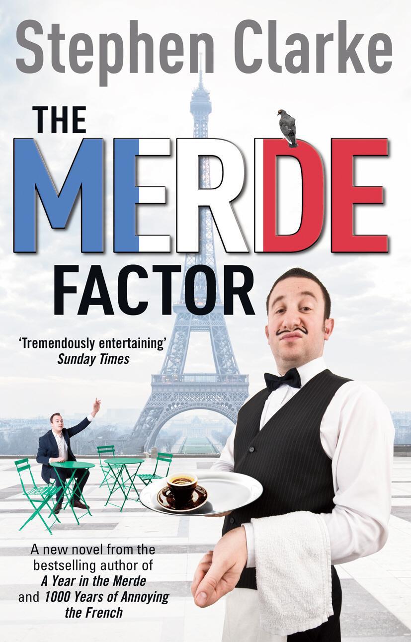 Cover: 9780099574293 | The Merde Factor | How to survive in a Parisian Attic | Stephen Clarke