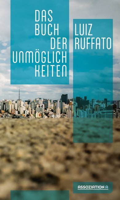 Cover: 9783862414697 | Das Buch der Unmöglichkeiten | Luiz Ruffato | Buch | 152 S. | Deutsch