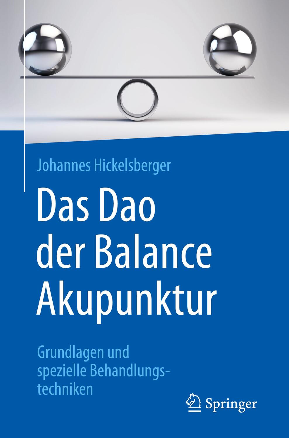 Cover: 9783662581193 | Das Dao der Balance Akupunktur | Johannes Hickelsberger | Taschenbuch