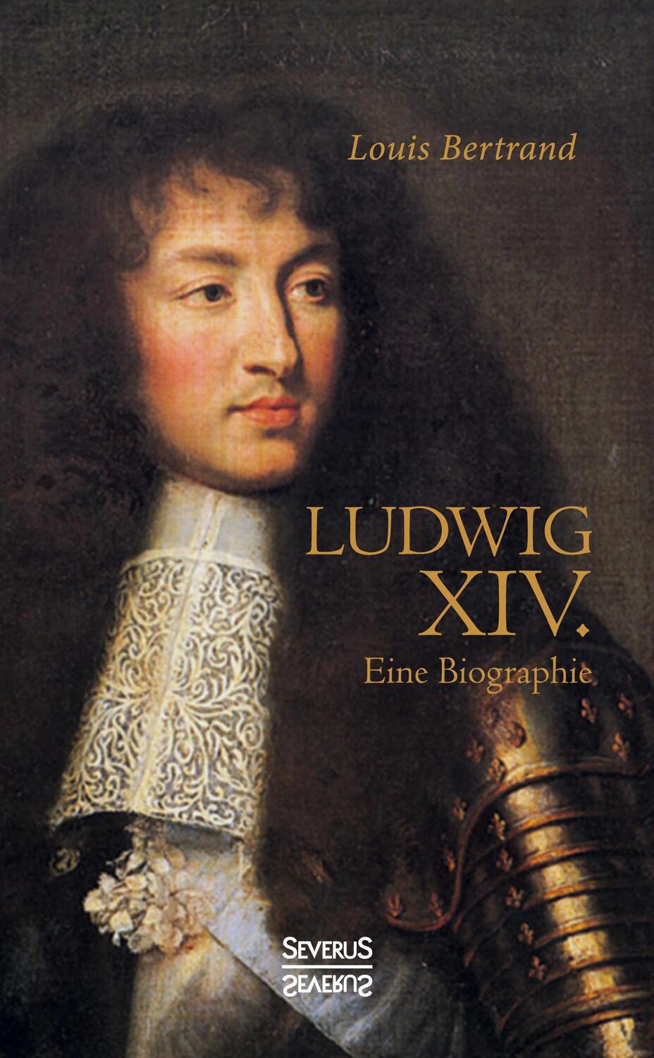 Cover: 9783963453014 | Ludwig der Vierzehnte. Eine Biographie | Louis Bertrand | Taschenbuch