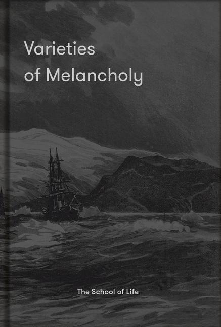 Cover: 9781912891603 | Varieties of Melancholy | a hopeful guide to our sombre moods | Life