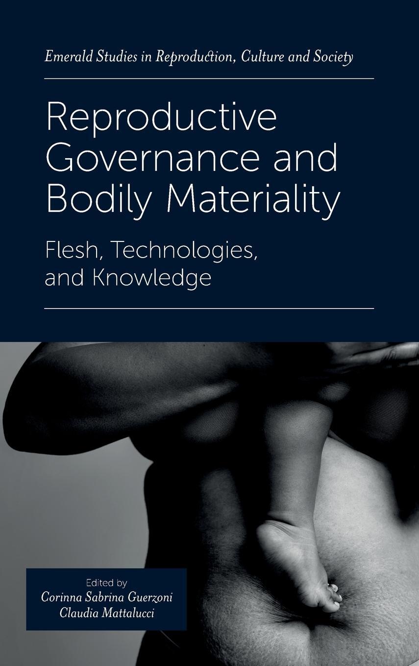 Cover: 9781800714397 | Reproductive Governance and Bodily Materiality | Claudia Mattalucci