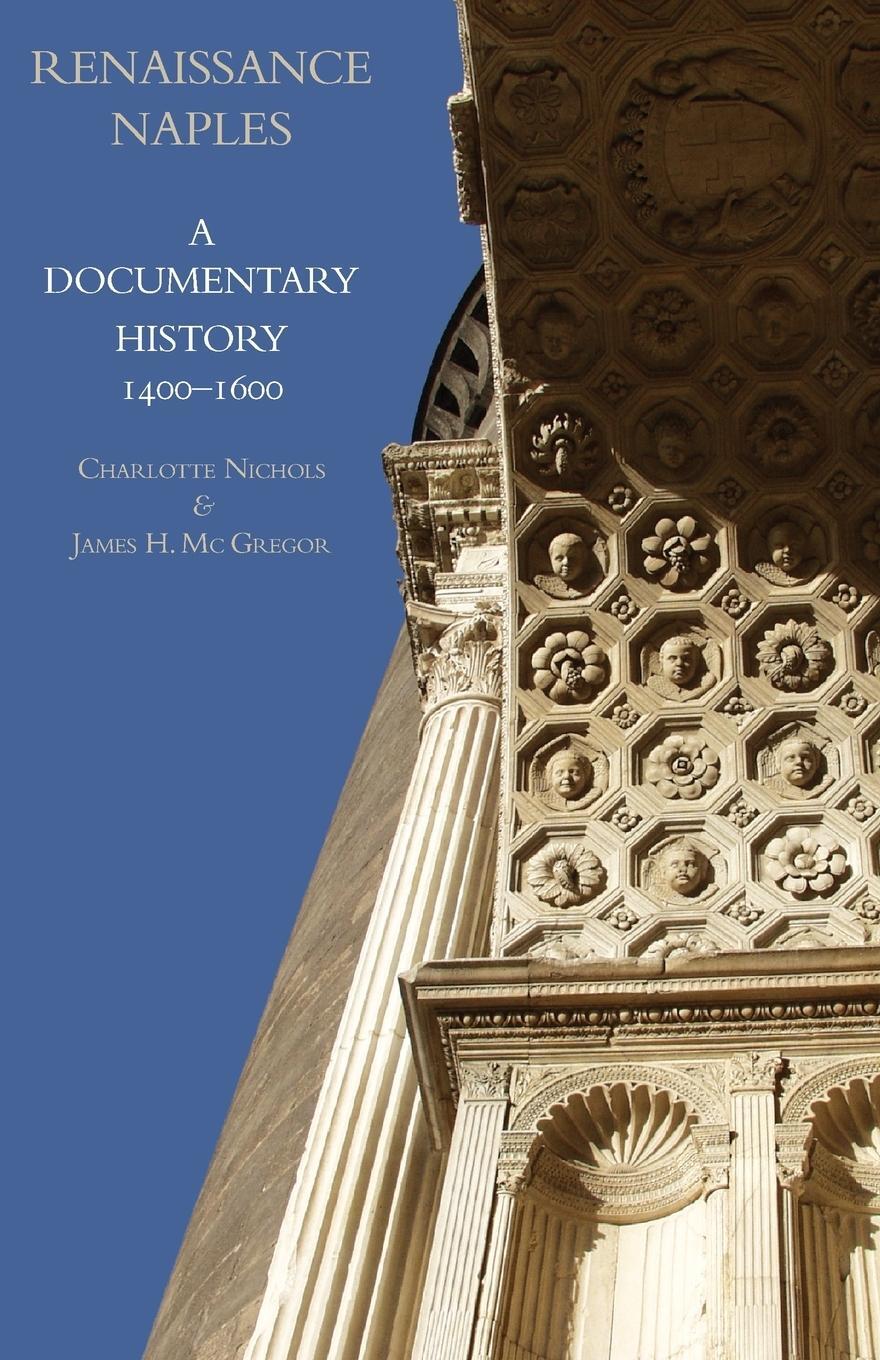 Cover: 9781599102566 | Renaissance Naples | A Documentary History, 1400-1600 | Nichols | Buch