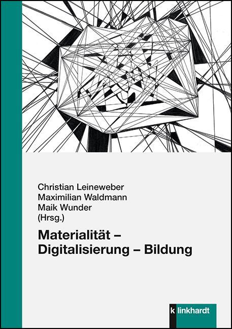 Cover: 9783781525399 | Materialität - Digitalisierung - Bildung | Leineweber (u. a.) | Buch
